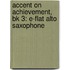 Accent On Achievement, Bk 3: E-Flat Alto Saxophone