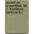 Accent On Ensembles, Bk 1: Trombone, Baritone B.C.