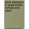 Adult Education In Great Britain, Norway And Spain door Liv Finbak