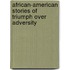 African-American Stories of Triumph Over Adversity