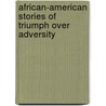 African-American Stories of Triumph Over Adversity door Geraldine Coleman