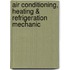Air Conditioning, Heating & Refrigeration Mechanic