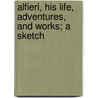 Alfieri, His Life, Adventures, And Works; A Sketch door Charles Mitchell Charles