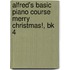 Alfred's Basic Piano Course Merry Christmas!, Bk 4