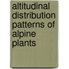 Altitudinal Distribution Patterns Of Alpine Plants door Jarle Inge Holten
