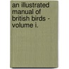 An Illustrated Manual Of British Birds - Volume I. door Howard Saunders