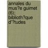 Annales Du Mus?E Guimet (6); Biblioth?Que D'?Tudes door Mus?E. Guimet