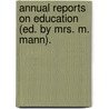 Annual Reports On Education (Ed. By Mrs. M. Mann). by Horace Mann