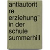 Antiautorit Re Erziehung" In Der Schule Summerhill by Manuela Blanke