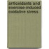 Antioxidants And Exercise-Induced Oxidative Stress