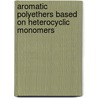 Aromatic Polyethers Based On Heterocyclic Monomers by Alexander L. Rusanov