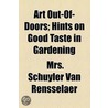 Art Out-Of-Doors; Hints On Good Taste In Gardening door Mrs Schuyler Van Rensselaer