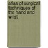 Atlas Of Surgical Techniques Of The Hand And Wrist