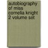 Autobiography Of Miss Cornelia Knight 2 Volume Set