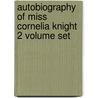 Autobiography Of Miss Cornelia Knight 2 Volume Set door Sir John William Kaye