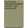 Beck'sches Mandatshandbuch Medien- und Presserecht door Klaus Rehbock