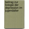 Beitrag Zur Tiologie Der Depression Im Jugendalter door Frank Hagenlocher