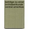 Beiträge zu einer Orchideenkunde Central-Amerikas door Heinrich Reichenbach