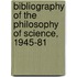 Bibliography Of The Philosophy Of Science, 1945-81