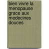Bien Vivre La Menopause Grace Aux Medecines Douces by Dr Crabbe