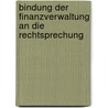 Bindung der Finanzverwaltung an die Rechtsprechung door Marc Desens