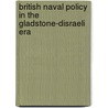 British Naval Policy in the Gladstone-Disraeli Era door John F. Beeler