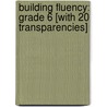 Building Fluency: Grade 6 [With 20 Transparencies] door Compilation