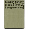 Building Fluency: Grade 6 [With 20 Transparencies] by Compilation