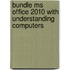 Bundle Ms Office 2010 With Understanding Computers
