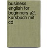 Business English For Beginners A2. Kursbuch Mit Cd door Britta Landermann
