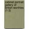 Cabinet Portrait Gallery Of British Worthies (1-3) door Unknown Author