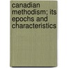 Canadian Methodism; Its Epochs And Characteristics door Ryerson Egerton 1803-1882