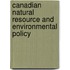 Canadian Natural Resource And Environmental Policy