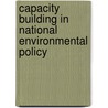 Capacity Building In National Environmental Policy door Martin Jänicke