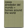 Casas Alrededor Del Mundo = Homes Around The World by Dona Herweck Rice
