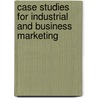 Case Studies For Industrial And Business Marketing door G. Woodside Arch