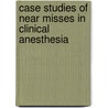 Case Studies Of Near Misses In Clinical Anesthesia by Md