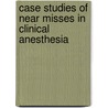 Case Studies Of Near Misses In Clinical Anesthesia door Md