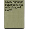 Cavity Quantum Optomechanics With Ultracold Atoms. by Kater Whitney Murch