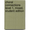 Choral Connections Level 1, Mixed, Student Edition door McGraw-Hill