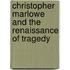 Christopher Marlowe And The Renaissance Of Tragedy