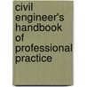 Civil Engineer's Handbook Of Professional Practice door Kent Zenobia