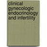 Clinical Gynecologic Endocrinology And Infertility by Leon Speroff