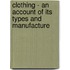 Clothing - An Account Of Its Types And Manufacture