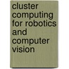 Cluster Computing For Robotics And Computer Vision door Damian M. Lyons