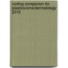 Coding Companion for Plastics/Oms/dermatology 2012 by Not Available