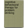 Cognitive Behavioural Therapy For Problem Drinking door Spada Marcanton