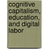 Cognitive Capitalism, Education, and Digital Labor