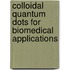 Colloidal Quantum Dots For Biomedical Applications