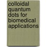 Colloidal Quantum Dots For Biomedical Applications door Thomas M. Jovin